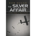 The Silver Affair: A Novel Based on True Events - Paperback