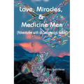 Love, Miracles and Medicine Men: Adventures with an Indigenous Healer - Paperback