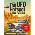 The UFO Hotspot Compendium: All the Places to Visit Before You Die or Are Abducted - Paperback