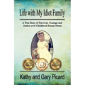 Life with My Idiot Family: A True Story of Survival, Courage and Justice over Childhood Sexual Abuse - Paperback