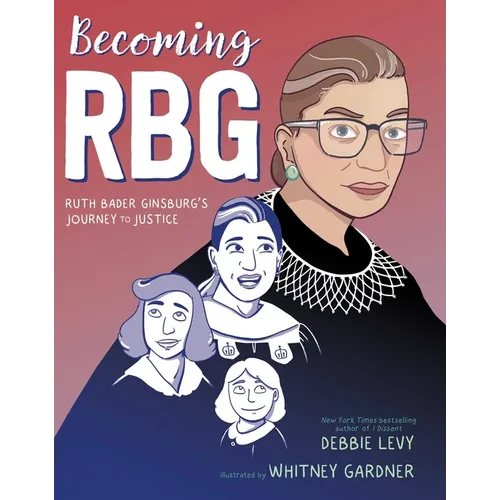 Becoming RBG: Ruth Bader Ginsburg's Journey to Justice - Hardcover