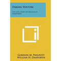 Daring Venture: The Life Story Of William H. Danforth - Paperback