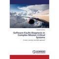 Software Faults Diagnosis in Complex Mission Critical Systems - Paperback