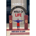 Walk of Life: From Death to Glory - Paperback