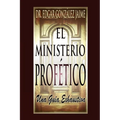 El Ministerio Profético: Una Guía Exhaustiva - Paperback