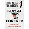 Stay at Risk and Live Forever: Lessons from a Life of Curiosity, Grit, and Reinvention - Hardcover