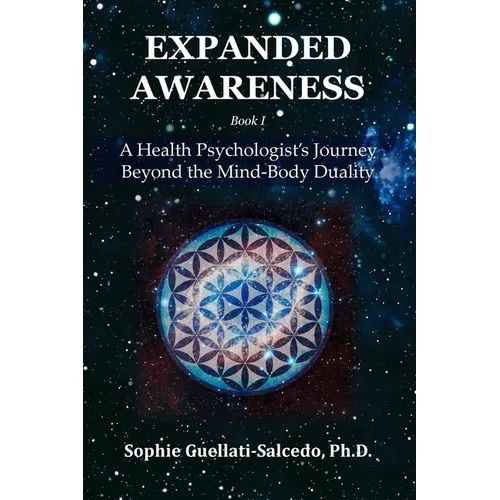 Expanded Awareness: A Health's Psychologist Journey Beyond the Mind-Body Duality - Paperback
