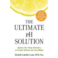 The Ultimate PH Solution: Balance Your Body Chemistry to Prevent Disease and Lose Weight - Paperback