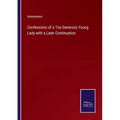 Confessions of a Too-Generous Young Lady with a Later Continuation - Paperback