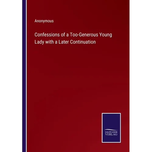 Confessions of a Too-Generous Young Lady with a Later Continuation - Paperback