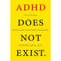ADHD Does Not Exist: The Truth about Attention Deficit and Hyperactivity Disorder - Paperback