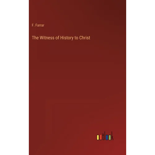 The Witness of History to Christ - Hardcover