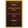 Stockbridge, Past And Present: Or Records Of An Old Mission Station (1854) - Hardcover