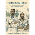 The Practicing Patient A Pharmacist's Resilient Journey with Autoimmune Disease - Hardcover
