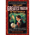 The Last Greatest Magician in the World: Howard Thurston Versus Houdini & the Battles of the American Wizards - Paperback
