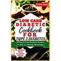 Low Carb Diabetic Cookbook For Type 2 Diabetes: 20 Easy & Tasty Breakfast Recipes To Help You Manage Blood Sugar - Paperback