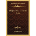 The Jews And Moors In Spain - Paperback