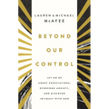 Beyond Our Control: Let Go of Unmet Expectations, Overcome Anxiety, and Discover Intimacy with God - Paperback