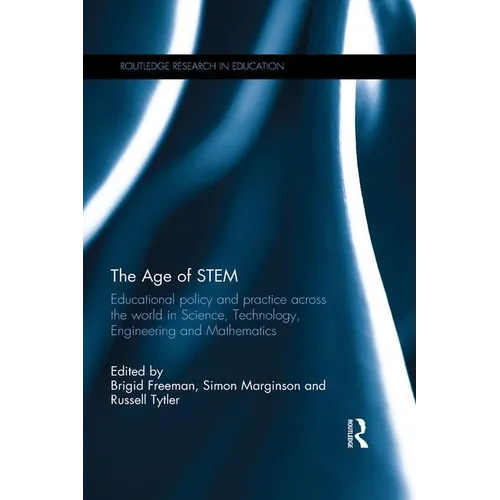 The Age of Stem: Educational Policy and Practice Across the World in Science, Technology, Engineering and Mathematics - Paperback