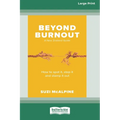 Beyond Burnout: How to Spot It, Stop It and Stamp It Out [16pt Large Print Edition] - Paperback