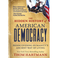 The Hidden History of American Democracy: Rediscovering Humanity's Ancient Way of Living - Paperback