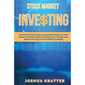 Stock Market Investing: A Practical Guide To Approaching Stock Markets To Make Money And Build Passive Income Streams Through Easy, Simple And - Paperback