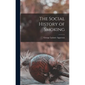 The Social History of Smoking - Hardcover