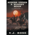 Riders Under A Bloody Moon: A Classic Western - Paperback