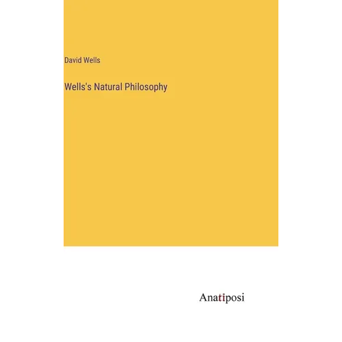 Wells's Natural Philosophy - Hardcover