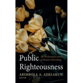 Public Righteousness: The Performative Ethics of Human Flourishing - Paperback