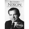 Richard Nixon: A Life From Beginning to End - Paperback