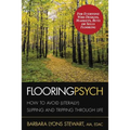 Flooring Psych: How to Avoid (Literally) Slipping and Tripping through Life - Paperback