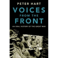Voices from the Front: An Oral History of the Great War - Hardcover