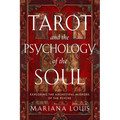 Tarot and the Psychology of the Soul: Exploring the Archetypal Mirrors of the Psyche - Paperback