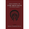 The Gospel of the Red Man: An Indian Bible an Indian Bible - Hardcover