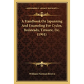 A Handbook On Japanning And Enameling For Cycles, Bedsteads, Tinware, Etc. (1901) - Paperback
