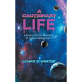 A Cautionary Life: A Science Fiction Approach to Trauma Management - Hardcover