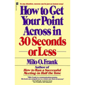How to Get Your Point Across in 30 Seconds or Less - Paperback