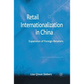 Retail Internationalization in China: Expansion of Foreign Retailers - Paperback