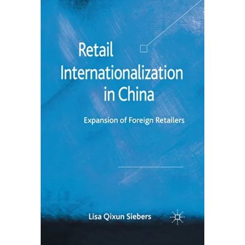 Retail Internationalization in China: Expansion of Foreign Retailers - Paperback