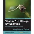 Vaadin 7 Ui Design by Example: Beginner's Guide - Paperback