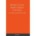 World Central Banks Digital Currency: Future of Money and the World Economic Order - Hardcover