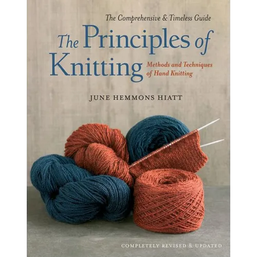 The Principles of Knitting: Methods and Techniques of Hand Knitting - Hardcover