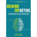 Rewire or Retire: AI for Leaders: The Choice That Every Leader Must Make About AI Ethics, the Future of Work and Their Own Leadership Style to Retain - Paperback