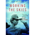 Working the Skies: The Fast-Paced, Disorienting World of the Flight Attendant - Paperback