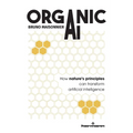 Organic AI: How nature's principles can transform artificial intelligence - Paperback