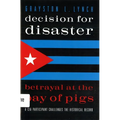 Decision for Disaster: Betrayal at the Bay of Pigs - Paperback