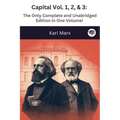 Capital Vol. 1, 2, & 3: The Only Complete and Unabridged Edition in One Volume! - Paperback