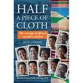 Half a Piece of Cloth: The Courage of Africa's Countless Widows - Paperback