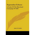 September Echoes: A Study of the Maryland Campaign of 1862 - Paperback